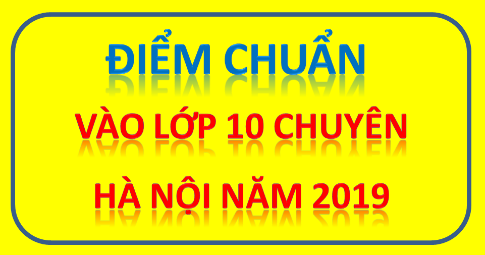 Điểm chuẩn chuyên vào 10 tại Hà Nội 2019